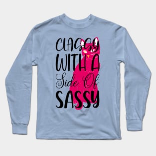 Classy With A Side Of Sassy Tee! Long Sleeve T-Shirt